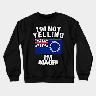 I'm Not Yelling I'm Maori Crewneck Sweatshirt